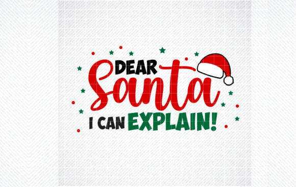 Dear Santa I Can Explain SVG, PNG, EPS for Graphics and Crafts