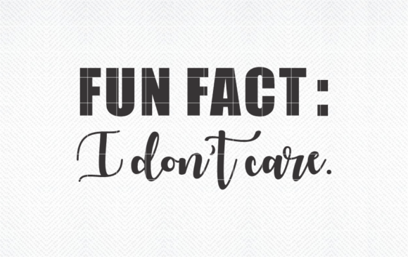 Fun Fact I Don t Care SVG, Fun Fact SVG Graphics and Crafts