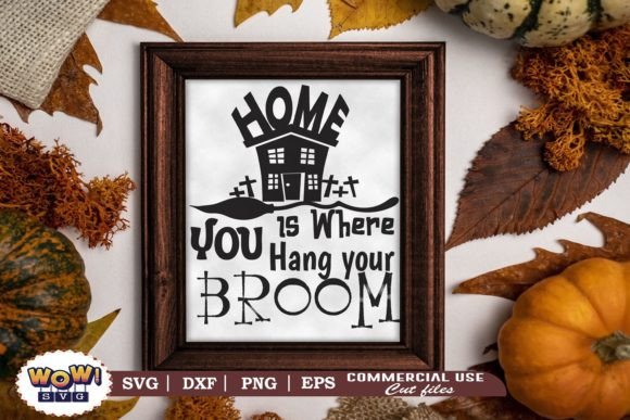 Home is Where You Hand Your Broom Svg Graphics and Illustrations Review