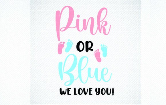 Pink or Blue SVG, We Love You SVG, PNG for Graphics and Crafts