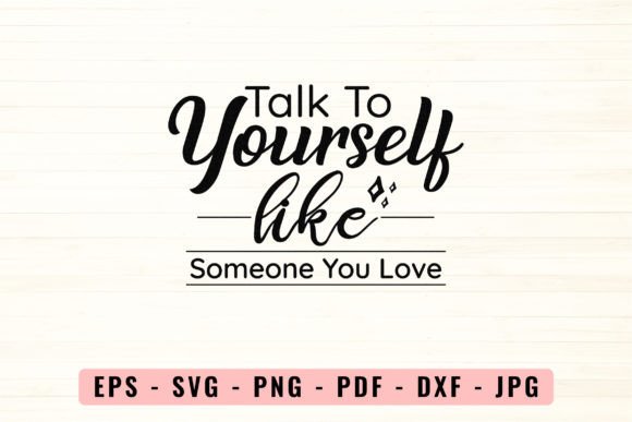 Talk to Yourself Like Someone You Love Graphics and Crafts Review